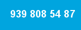 939 808 54 87 939 808 54 87